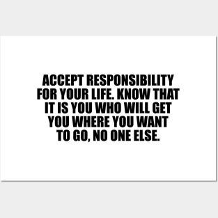 Accept responsibility for your life Posters and Art